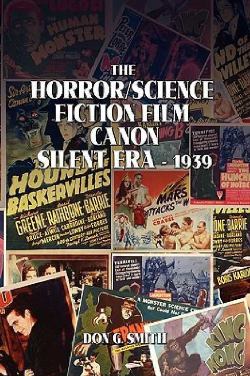 The Horror Science Fiction Film Canon by Don G. Smith