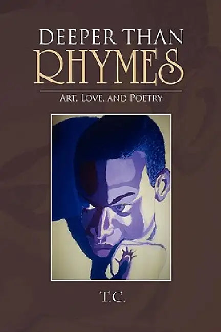 Deeper Than Rhymes by T C