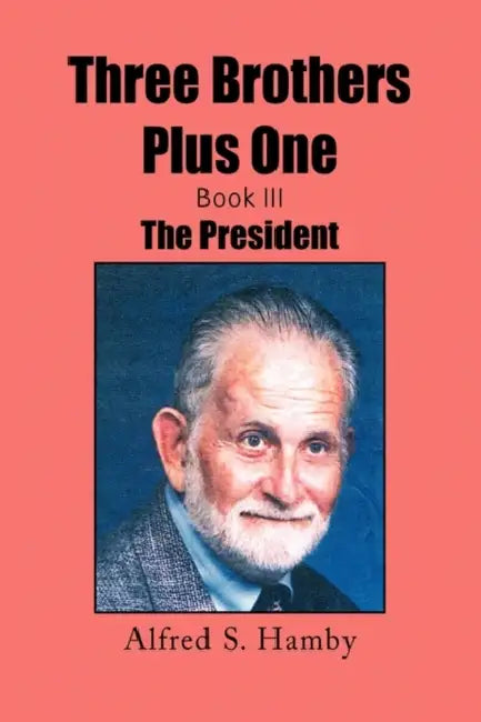 Three Brothers Plus One Book III by Alfred Sanford Mba Hamby