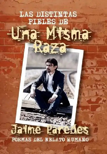LAS DISTINTAS PIELES DE Una Misma Raza by Jaime Paredes