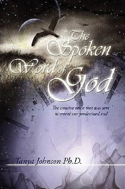 The Spoken Word of God by Tanya Johnson