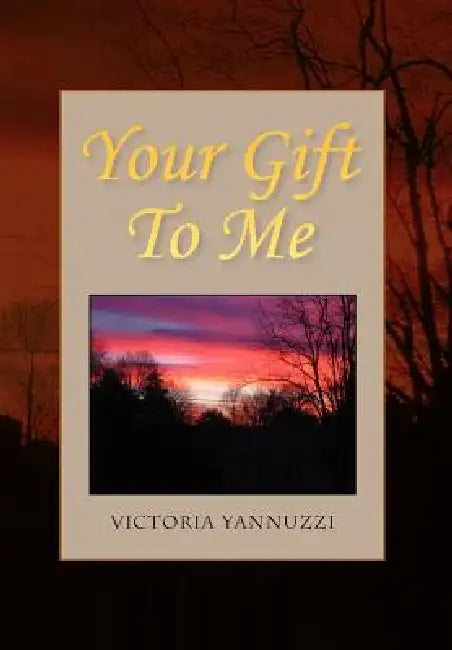 Your Gift To Me by Victoria Yannuzzi