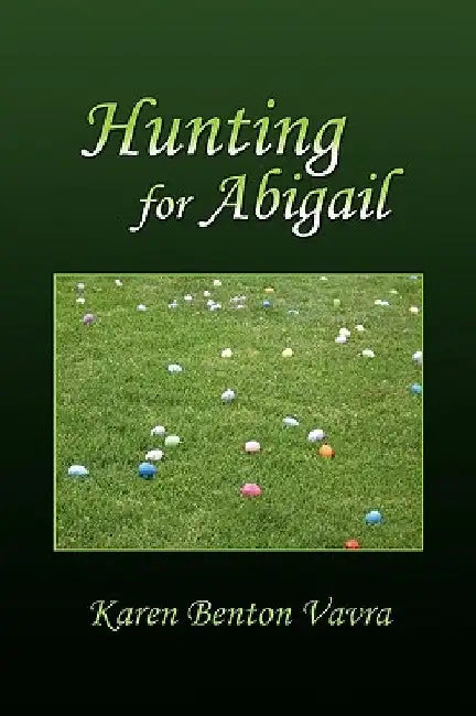 Hunting for Abigail by Karen Benton Vavra