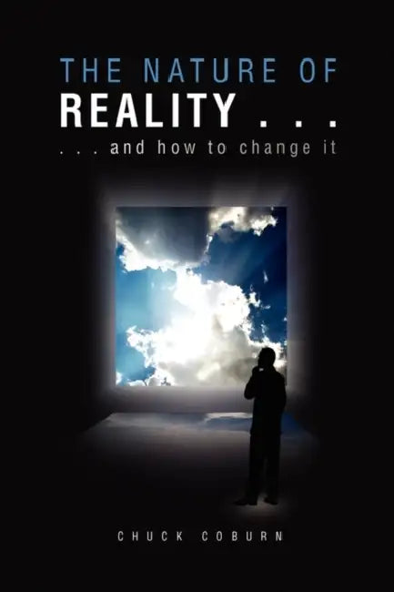 The Nature of Reality . . . by Chuck Coburn