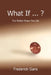 What If ... ?: Your Beliefs Shape Your Life by Frederick Gans