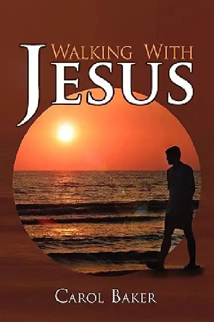Walking With Jesus by Carol Baker