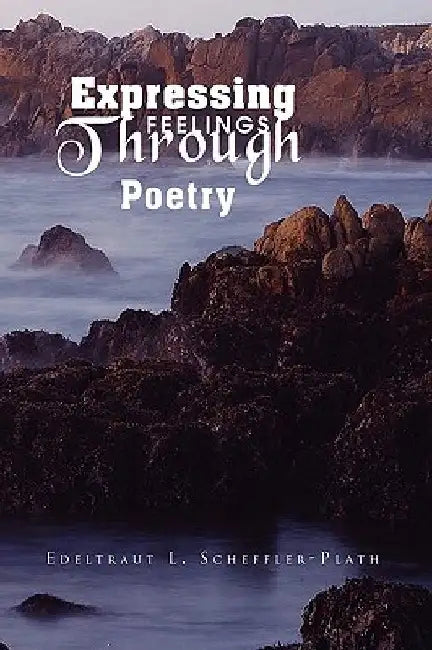 Expressing Feelings Through Poetry by Edeltraut L. Scheffler-Plath