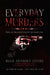 Everyday Murders: Trials on Two Coasts Told by the Prosecutor by Hugh Anthony Levine