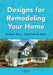 Designs for Remodeling Your Home: Bumps, Bays, Additions & More by Jerold Axelrod Architect