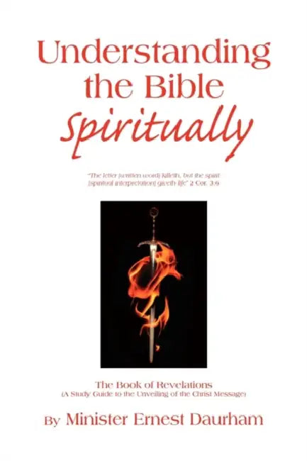 Understanding the Bible Spiritually by Minister Ernest Daurham