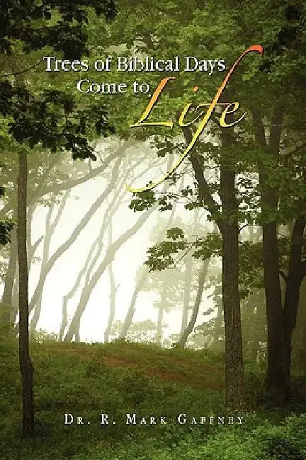 Trees of Biblical Days Come to Life by R. Mark Gaffney