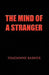 The Mind of a Stranger by Shadawne Barner