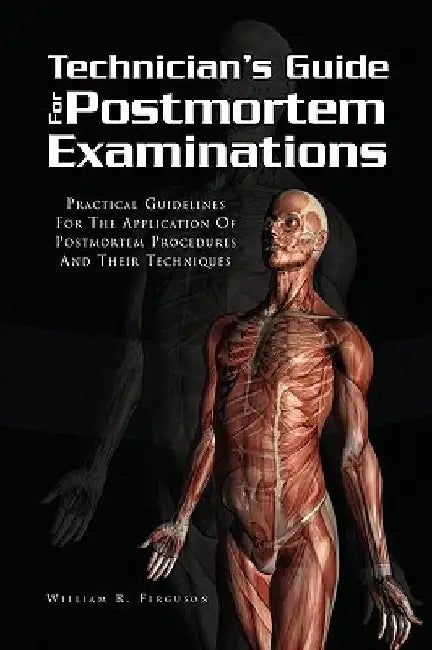 Techinician's Guide for Postmortem Examinations by William R. Ferguson
