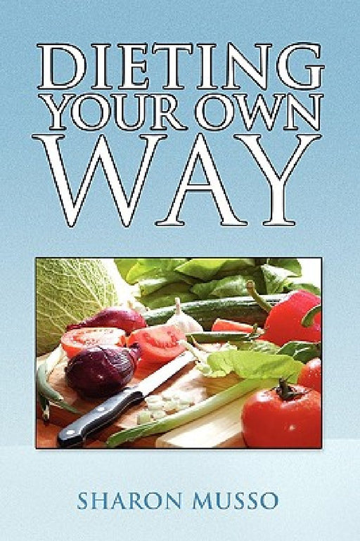 Dieting Your Own Way by Sharon Musso