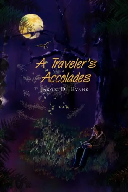 A Traveler's Accolades by Jason D. Evans