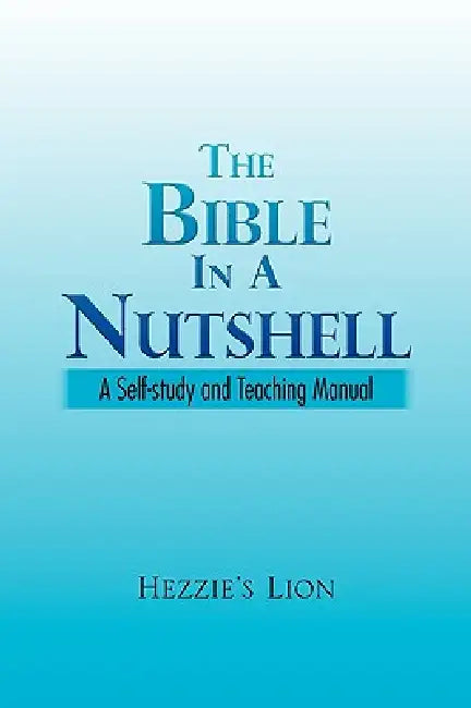 The Bible In A Nutshell by Hezzie's Lion