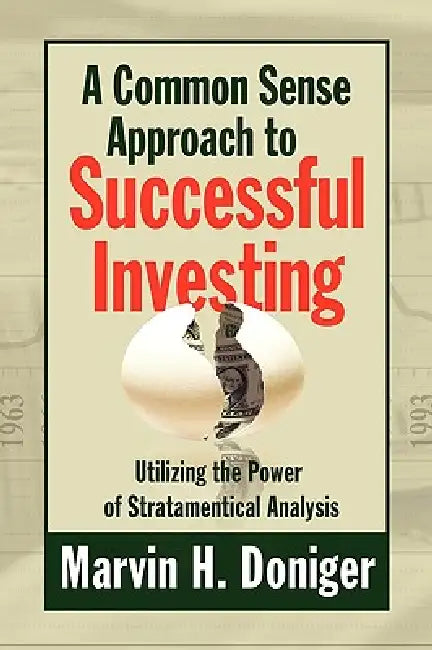 A Common Sense Approach to Successful Investing by Marvin H. Doniger