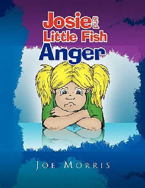 Josie and Little Fish: Anger by Joe Morris