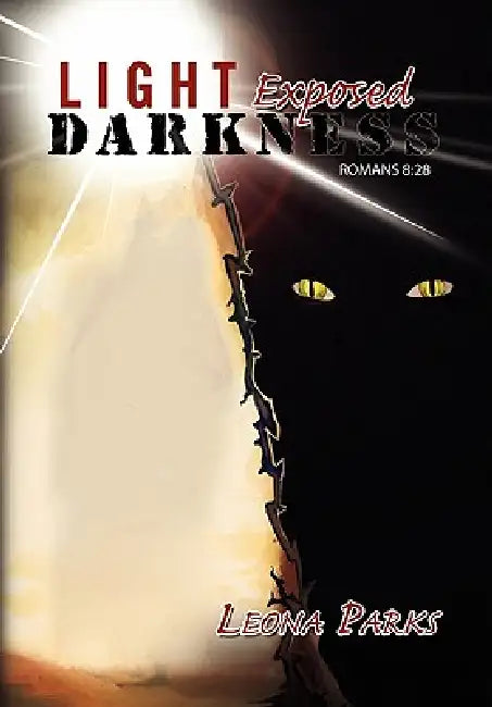 Light Exposed Darkness by Leona Parks