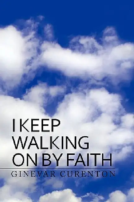 I Keep Walking on by Faith by Ginevar Curenton