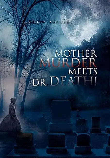 Mother Murder Meets Dr. Death! by Chase Kennedy