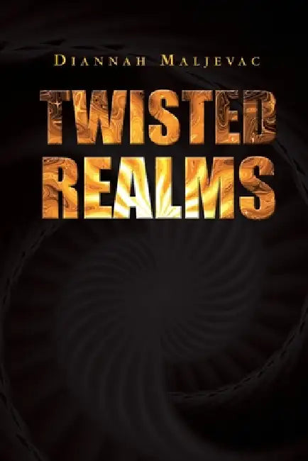 Twisted Realms by Diannah Maljevac