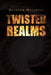 Twisted Realms by Diannah Maljevac
