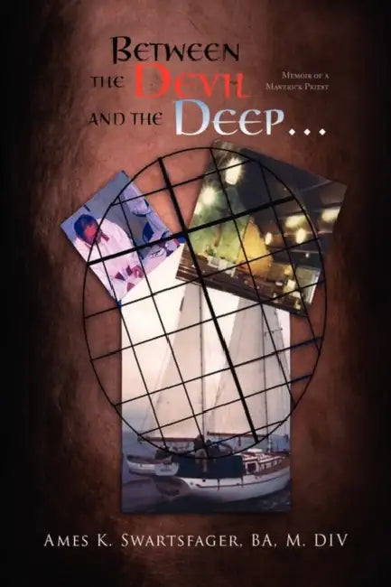 Between the Devil and the Deep... by Ames K. Ba M. DIV Swartsfager