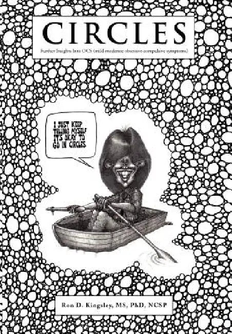 Circles: Further Insights Into OCS (mild-moderate obsessive-compulsive symptoms) by Ron D. Kingsley Ncsp