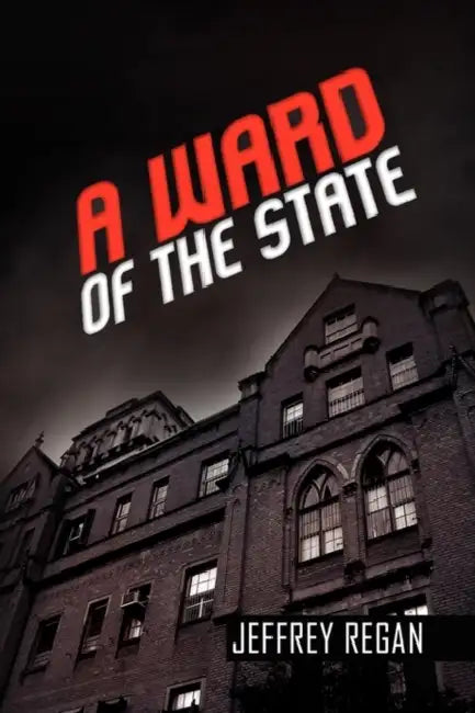 A Ward of the State by Jeffrey Regan