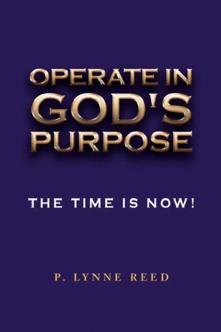 Operate in God's Purpose by P. Lynne Reed