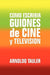 Como escribir GUIONES de CINE y TELEVISION by Tauler, Arnoldo