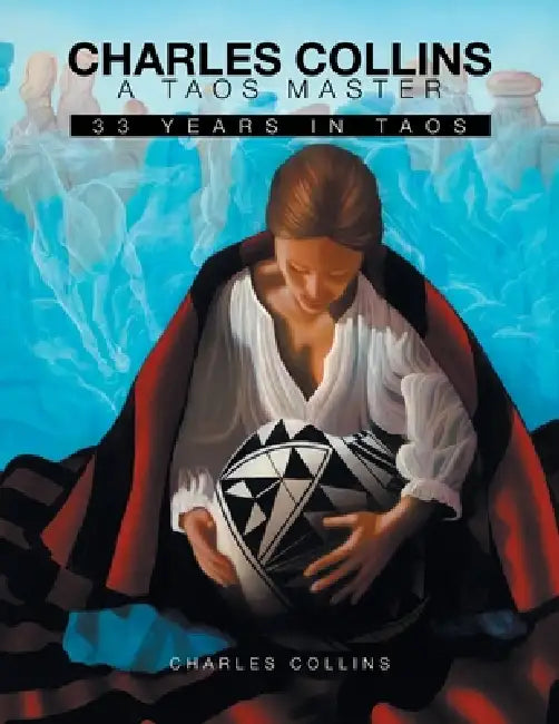 A Taos Master: 33 Years in Taos by Charles Collins