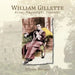 William Gillette: Actor, Playwright, Inventor by Alison Berger