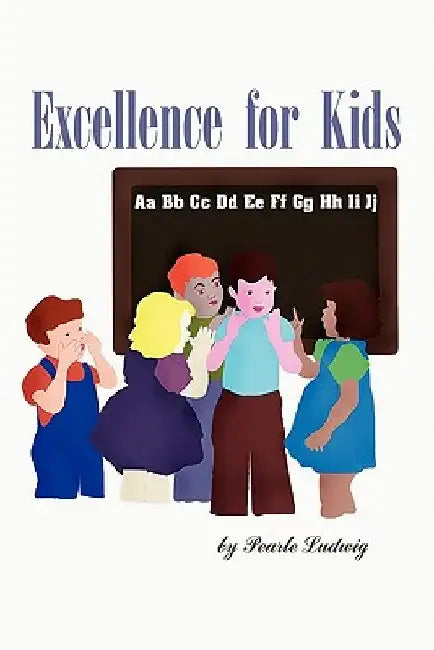 Excellence for Kids by Pearle Ludwig