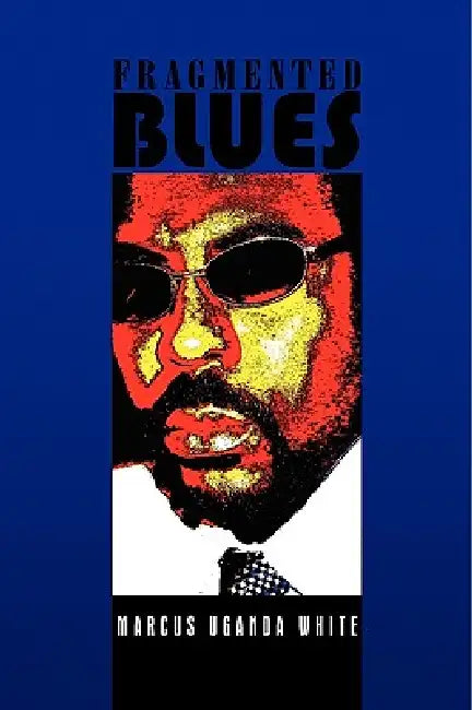 Fragmented Blues by Marcus Uganda White