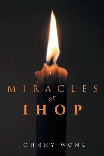 Miracles at Ihop by Johnny Wong