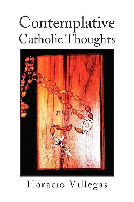 Contemplative Catholic Thoughts by Horacio Villegas