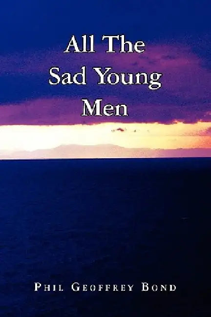 All the Sad Young Men by Phil Geoffrey Bond