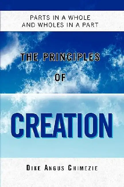 The Principles of Creation by Dike Angus Chimezie