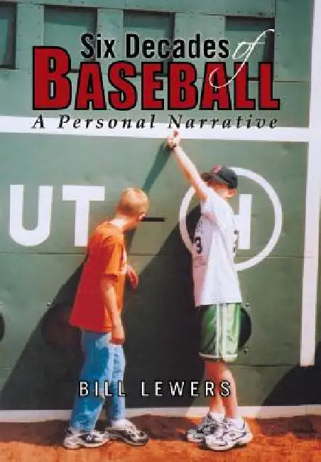 Six Decades of Baseball: A Personal Narrative by Bill Lewers