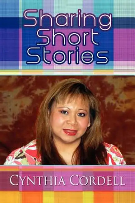 Sharing Short Stories by Cynthia J. Cordell
