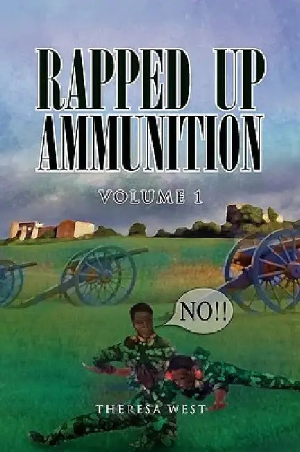 Rapped Up Ammunition Volume 1 by Theresa West