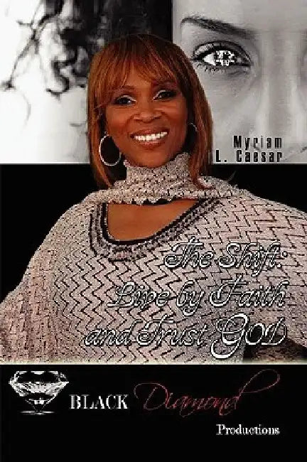 The Shift: Live by Faith and Trust God by Myriam L. Caesar