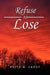 Refuse to Lose by Faith N. Hardy
