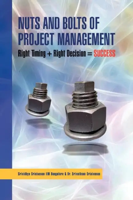 Nuts And Bolts of Project Management by Srividhya
