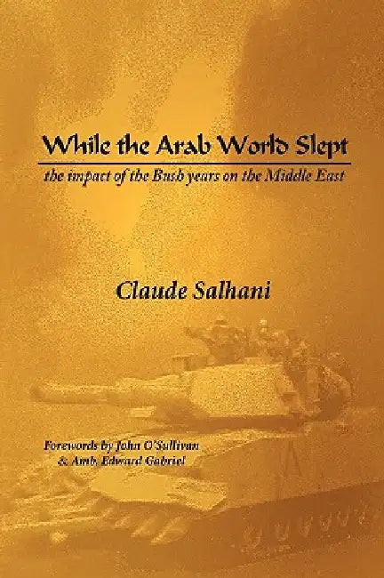 While the Arab World Slept by Claude Salhani