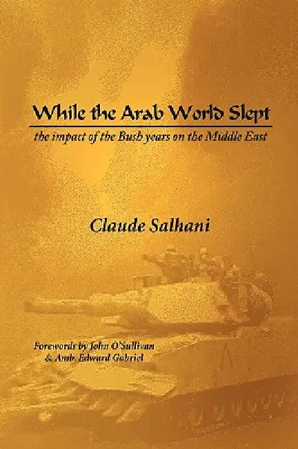While the Arab World Slept by Claude Salhani