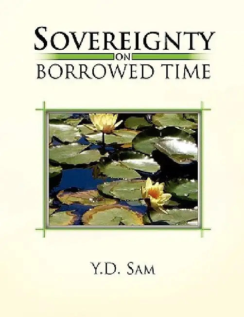 Sovereignty on Borrowed Time by Y. D. Sam