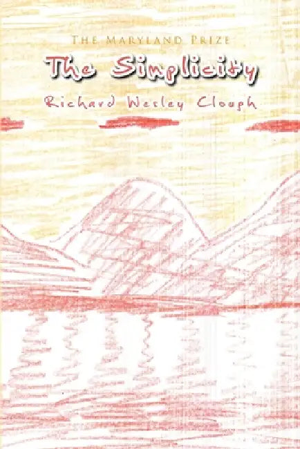 The Simplicity: The Maryland Prize by Richard Wesley Clough